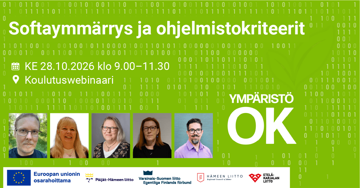 Vihreäpohjainen verkkoseminaarin mainos, jonka taustalla näkyy vaaleita binäärilukuja (0 ja 1). Pääotsikkona on “Softaymmärrys ja ohjelmistokriteerit”. Tapahtuman tiedot: ke 28.10.2026 klo 9.00–11.30 ja koulutuswebinaari. Alaosassa on viisi puhujakuvaa rinnakkain. Oikealla näkyy suuri Ympäristö OK -logo. Alareunassa ovat Euroopan unionin osarahoituksen sekä Päijät-Hämeen liiton, Varsinais-Suomen liiton, Hämeen liiton ja Etelä-Karjalan liiton logot. Grafiikan teema yhdistää ohjelmistot, digitalisaation ja ympäristövastuullisuuden.